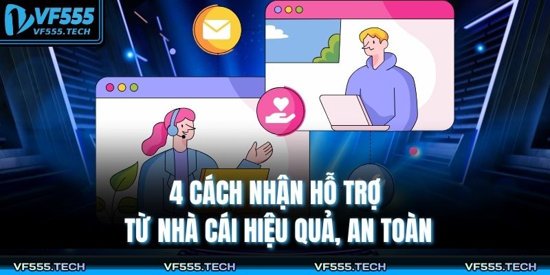 4+ Cách Nhận Hỗ Trợ Từ Nhà Cái VF555 Chuyên Nghiệp 3 4 cách nhận hỗ trợ từ nhà cái hiệu quả, an toàn