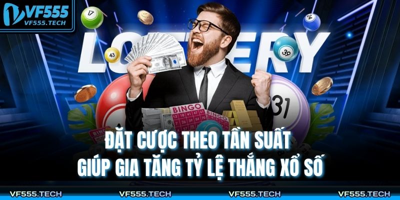 Số Đầu Là Gì? Cách Hiểu Và Ứng Dụng Hiệu Quả VF555 4 Đặt cược theo tần suất giúp gia tăng tỷ lệ thắng xổ số