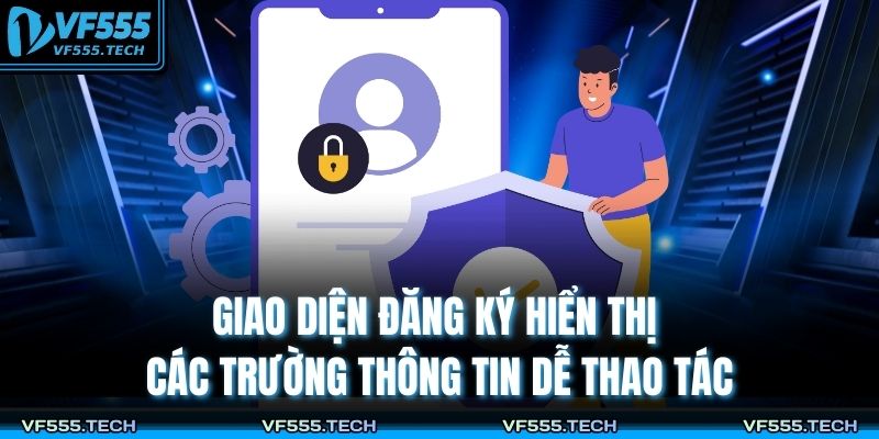 Giao diện đăng ký hiển thị các trường thông tin dễ thao tác