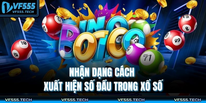 Số Đầu Là Gì? Cách Hiểu Và Ứng Dụng Hiệu Quả VF555 3 Nhận dạng cách xuất hiện số đầu trong xổ số