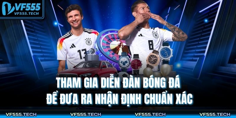 Tham gia diễn đàn bóng đá để đưa ra nhận định chuẩn xác